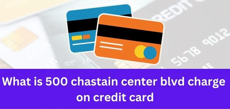 500 chastain center blvd charge on credit card