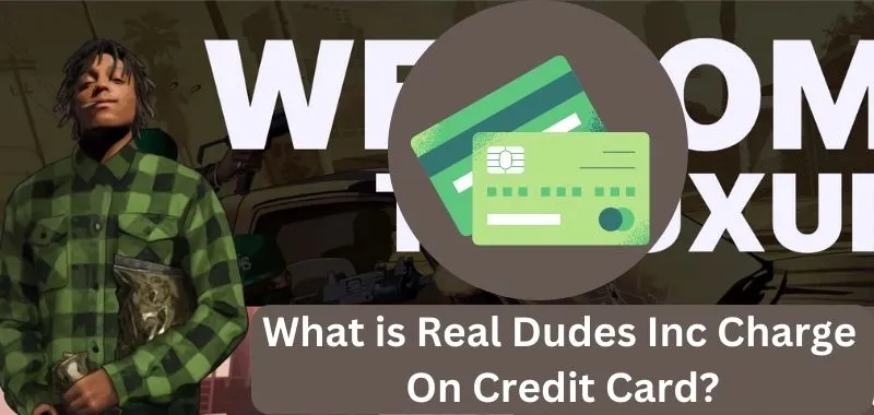 Real Dudes Inc Charge On Credit Card