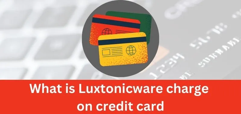 luxtonicware charge on credit card