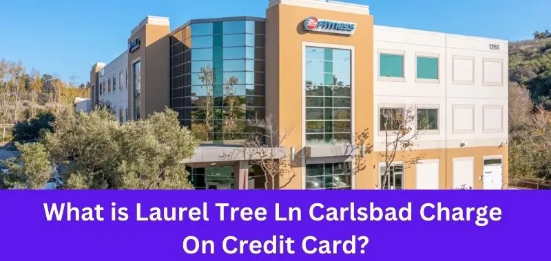Laurel Tree Ln Carlsbad Charge On Credit Card
