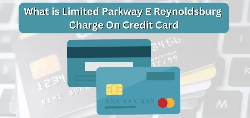 What is Limited Parkway E Reynoldsburg Charge On Credit Card?