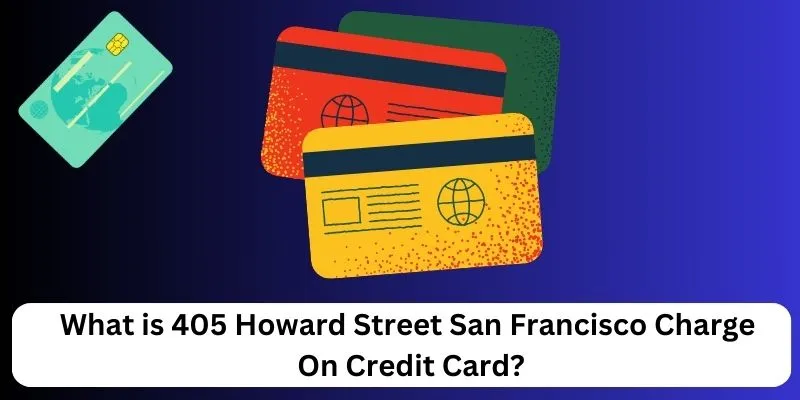 405 Howard Street San Francisco Charge On Credit Card