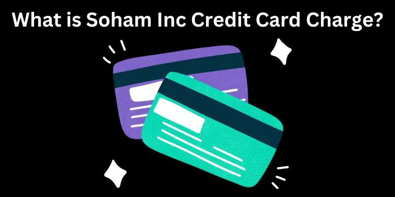 Soham Inc Credit Card Charge