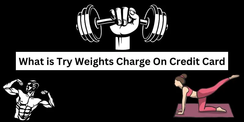 Try Weights Charge On Credit Card